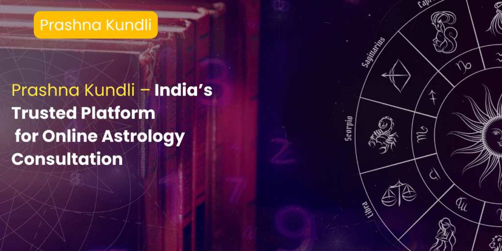 Prashna Kundli – India’s Trusted Platform for Online Astrology Consultation